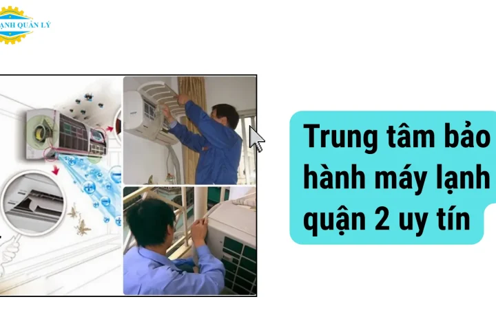 Trung tâm bảo hành máy lạnh ở quận 2 uy tín, có mặt sau 30 phút