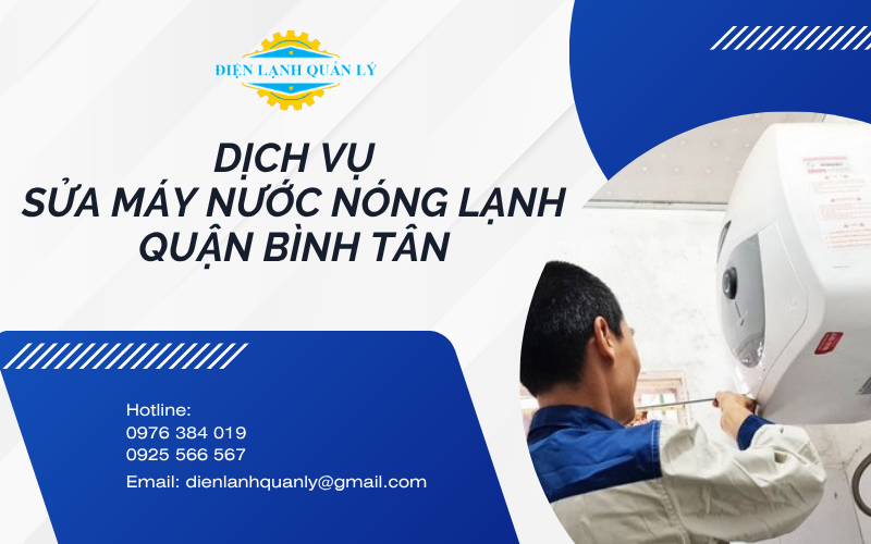 Dịch vụ sửa máy nước nóng lạnh Quận Bình Tân tại Điện Lạnh Quản Lý
