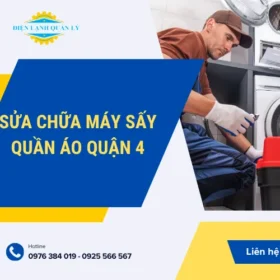Dịch vụ sửa máy sấy quần áo Quận 4 tại Điện Lạnh Quản Lý được thực hiện theo quy trình bài bản
