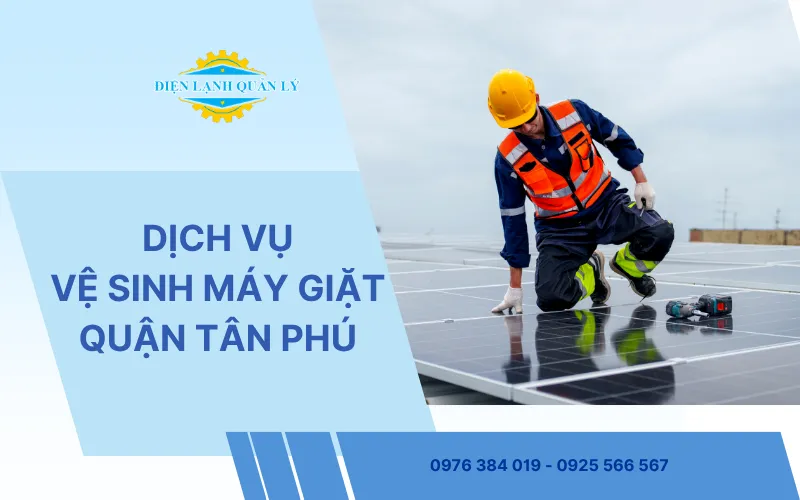 Dịch vụ vệ sinh máy giặt Quận Tân Phú tại Điện Lạnh Quản Lý
