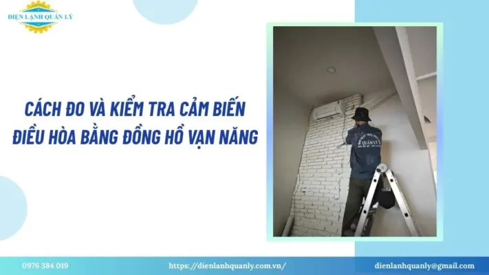 Cách đo và kiểm tra bảng trị số cảm biến điều hòa bằng đồng hồ vạn năng