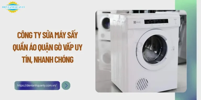 Công ty sửa máy sấy quần áo quận Gò Vấp uy tín, nhanh chóng