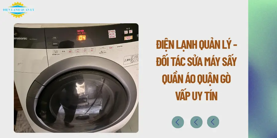 Điện Lạnh Quản Lý - Đối tác sửa máy sấy quần áo quận Gò Vấp uy tín