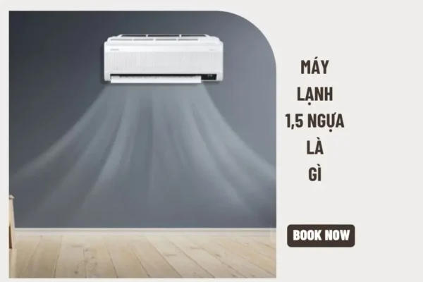 Máy lạnh 1.5 ngựa là gì