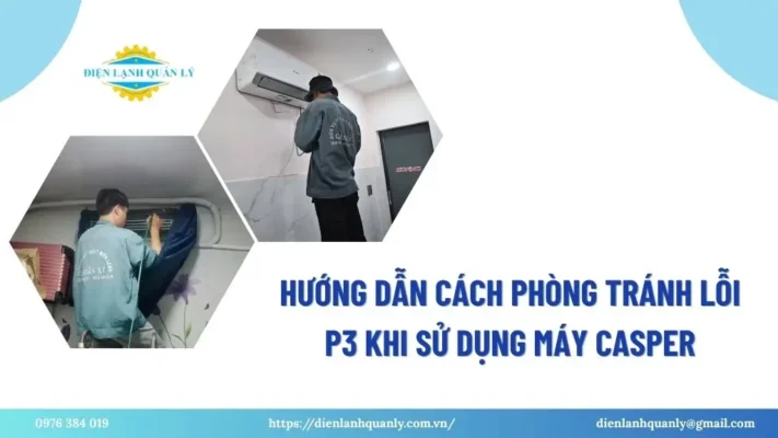 Hướng dẫn cách phòng tránh lỗi P3 khi sử dụng máy Casper Hướng dẫn cách phòng tránh lỗi P3 khi sử dụng máy Casper