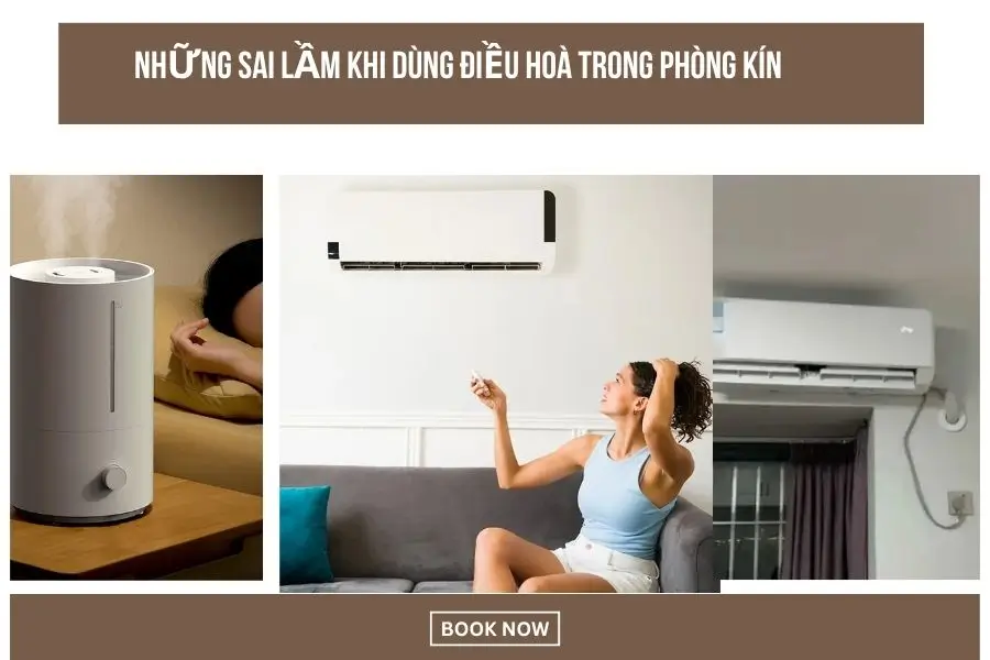 Những sai lầm khi dùng máy lạnh trong phòng kín
