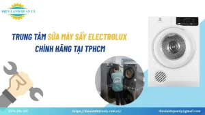 Trung tâm sửa máy sấy quần áo Electrolux uy tín tại TPHCM