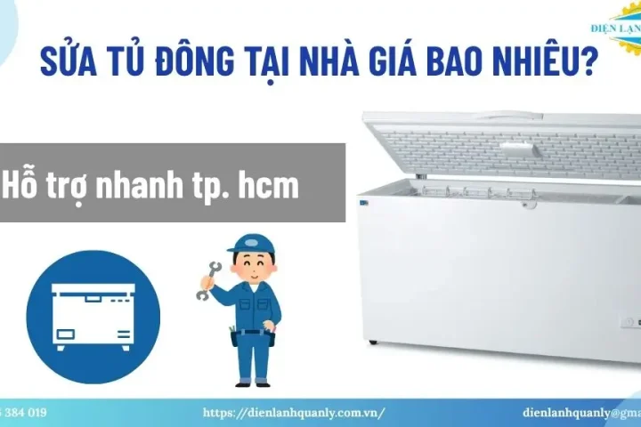 Sửa tủ đông tại nhà giá bao nhiêu? Hỗ trợ nhanh tphcm