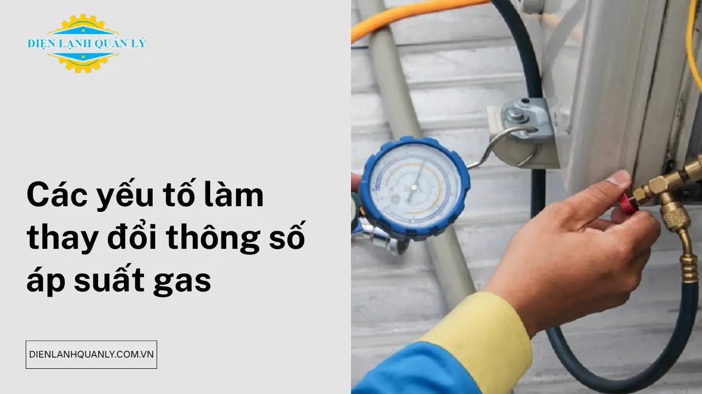 Các yếu tố thực tế làm thay đổi thông số áp suất gas Các yếu tố thực tế làm thay đổi thông số áp suất gas