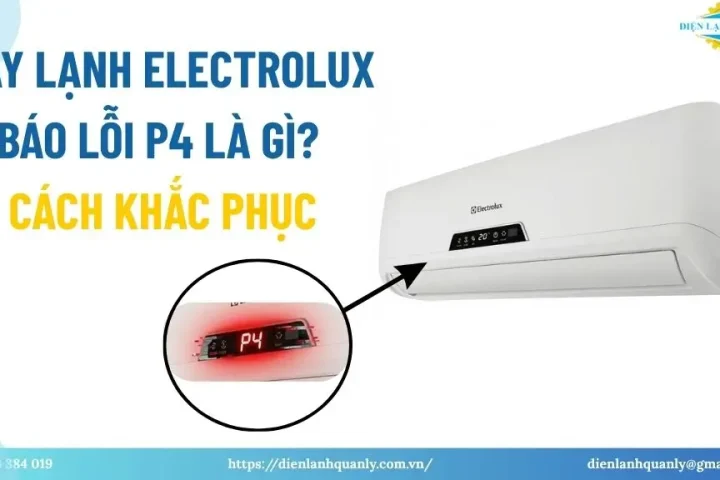 Máy lạnh electrolux báo lỗi p4 là gì? Cách khắc phục