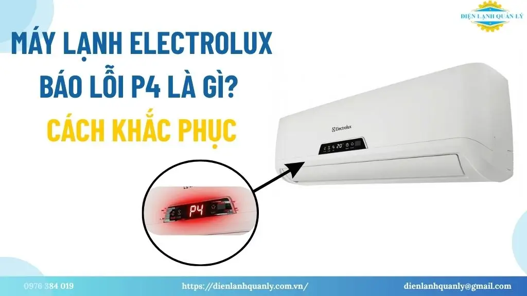 Máy lạnh electrolux báo lỗi p4 là gì? Cách khắc phục