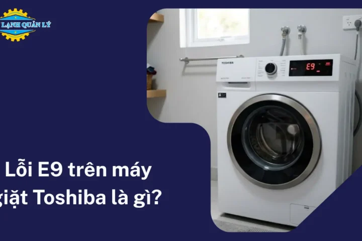 Lỗi E9 trên máy giặt Toshiba là gì? 