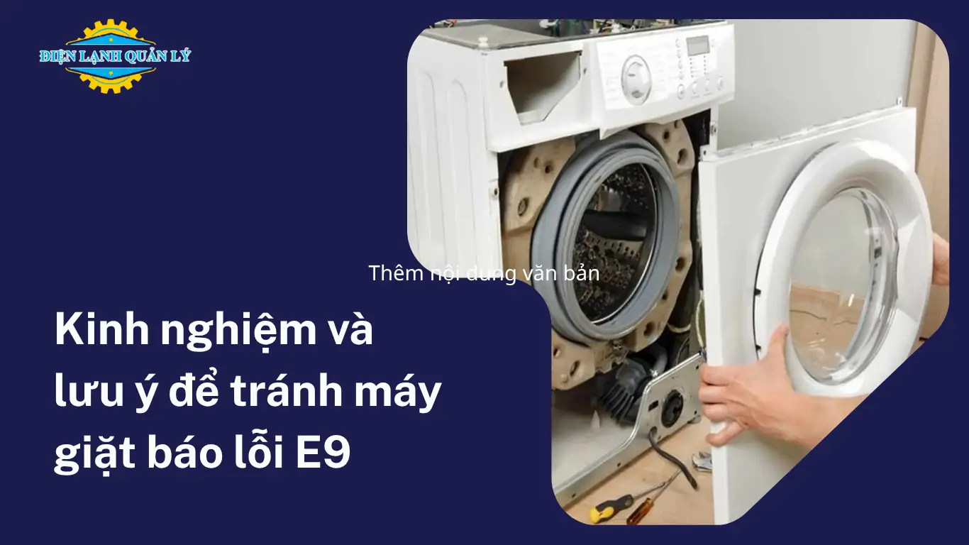 Kinh nghiệm và lưu ý để tránh máy giặt báo lỗi E9