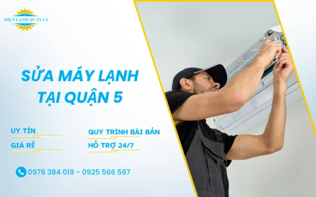Dịch vụ sửa máy lạnh tại Quận 5 của Điện Lạnh Quản Lý