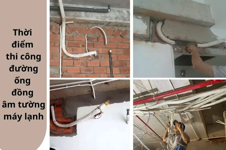 Thời điểm thi công ống đống âm tường máy lạnh hợp lý Thời điểm thi công ống đống âm tường máy lạnh hợp lý