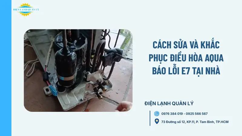 Cách sửa và khắc phục điều hòa Aqua báo lỗi E7 tại nhà