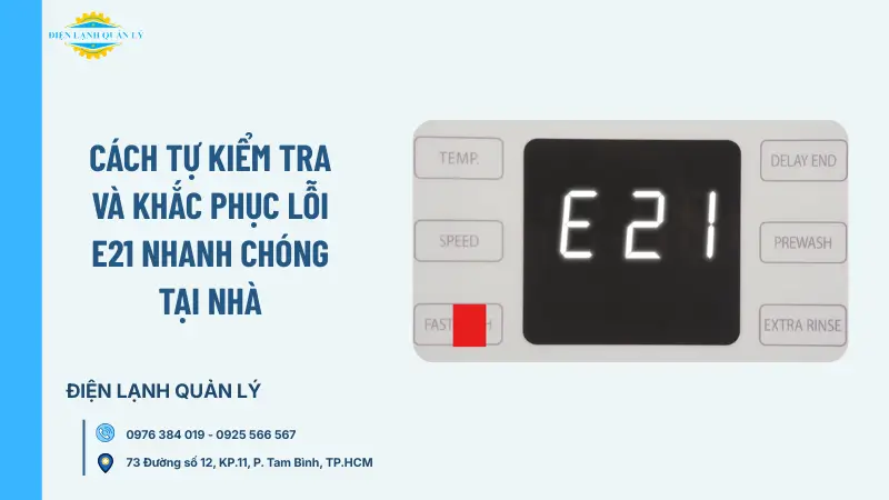Cách tự kiểm tra và khắc phục lỗi E21 nhanh chóng tại nhà