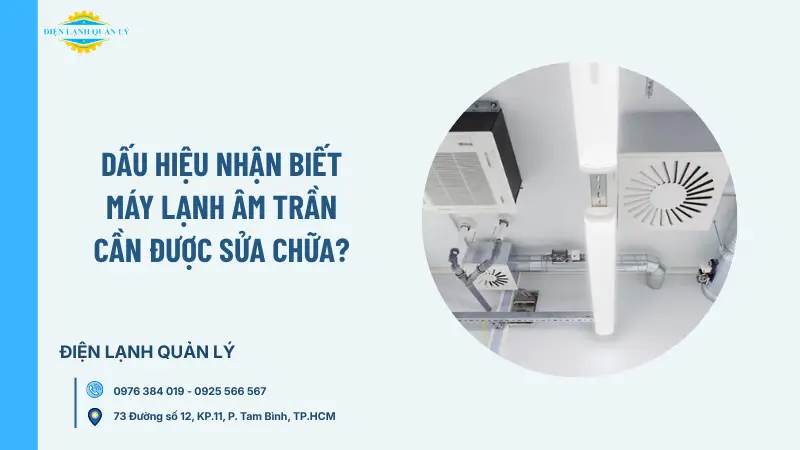 Dấu hiệu nhận biết máy lạnh âm trần cần được sửa chữa?