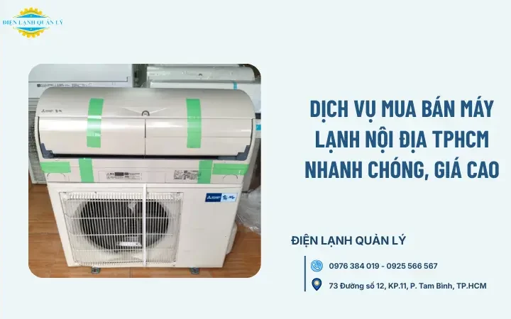 Dịch vụ mua bán máy lạnh nội địa TPHCM nhanh chóng, giá cao