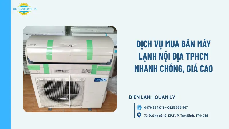 Dịch vụ mua bán máy lạnh nội địa TPHCM nhanh chóng, giá cao