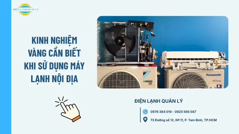 Kinh nghiệm vàng cần biết khi sử dụng máy lạnh nội địa Kinh nghiệm vàng cần biết khi sử dụng máy lạnh nội địa