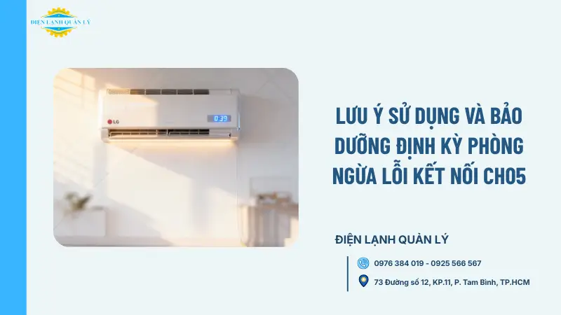 Lưu ý sử dụng và bảo dưỡng định kỳ phòng ngừa lỗi kết nối CH05 Lưu ý sử dụng và bảo dưỡng định kỳ phòng ngừa lỗi kết nối CH05