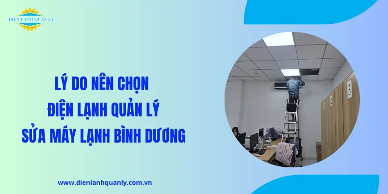 Lý do nên chọn Điện Lạnh Quản Lý để sửa máy lạnh Bình Dương