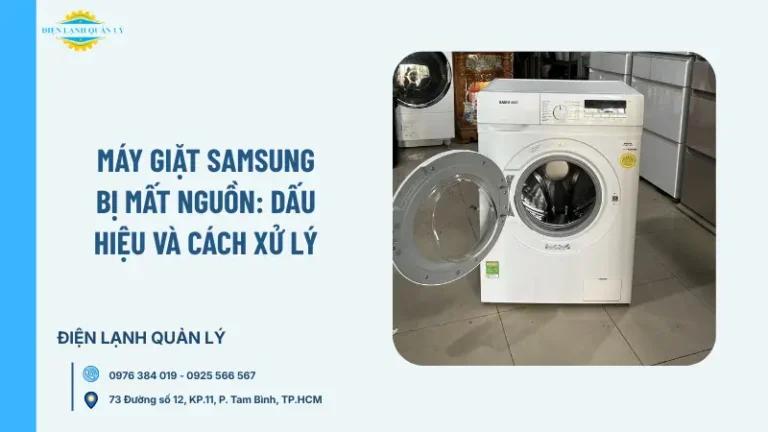 Máy giặt Samsung bị mất nguồn: Dấu hiệu và cách xử lý