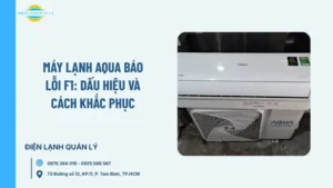 Máy lạnh Aqua báo lỗi F1: Dấu hiệu và cách khắc phục