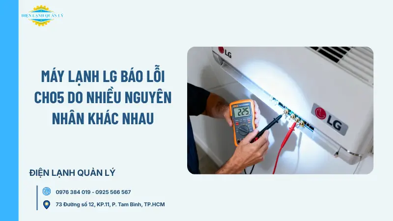 Máy lạnh LG báo lỗi CH05 do nhiều nguyên nhân khác nhau Máy lạnh LG báo lỗi CH05 do nhiều nguyên nhân khác nhau