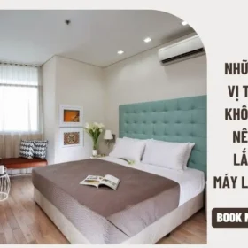 Vị trí không nên lắp điều hoà nên tránh