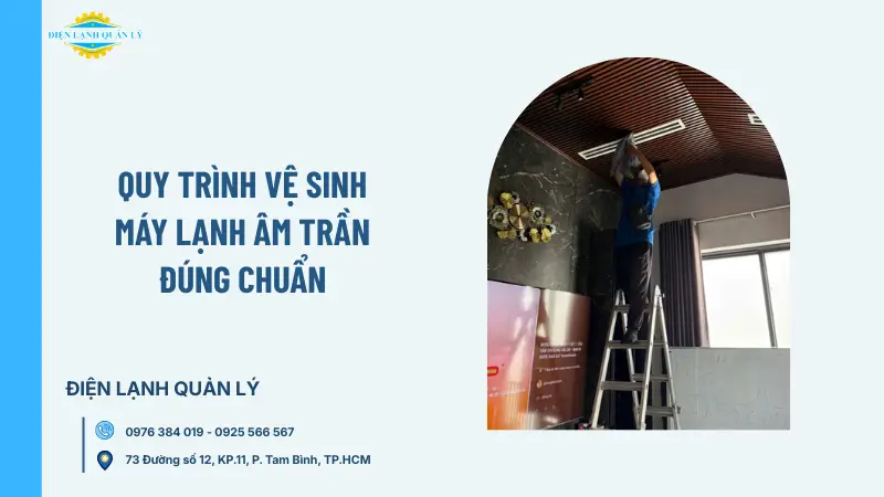 Quy trình vệ sinh máy lạnh âm trần đúng chuẩn