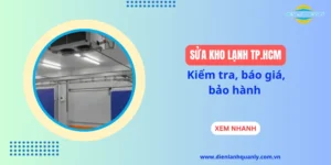 Sửa kho lạnh TP.HCM: Kiểm tra, báo giá, bảo hành