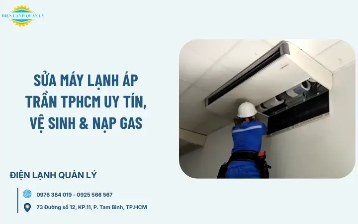 Sửa máy lạnh áp trần TPHCM uy tín, vệ sinh & nạp gas