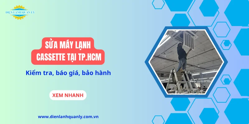 Sửa máy lạnh Cassette TP.HCM: Kiểm tra, báo giá, bảo hành
