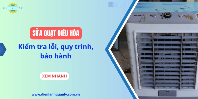 Sửa quạt điều hòa: Kiểm tra lỗi, quy trình, bảo hành