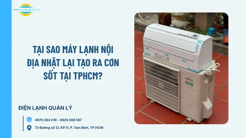 Tại sao máy lạnh nội địa Nhật lại tạo ra cơn sốt tại TPHCM? Tại sao máy lạnh nội địa Nhật lại tạo ra cơn sốt tại TPHCM?