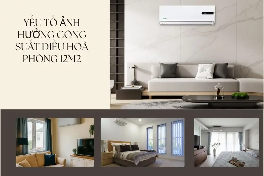 Yếu tố ảnh hưởng đến công suất điều hoà phòng 12m2
