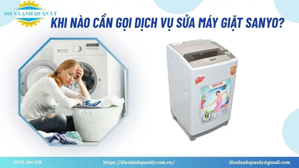 Gọi ngay dịch vụ sửa máy giặt Sanyo khi máy có các dấu hiệu bất thường