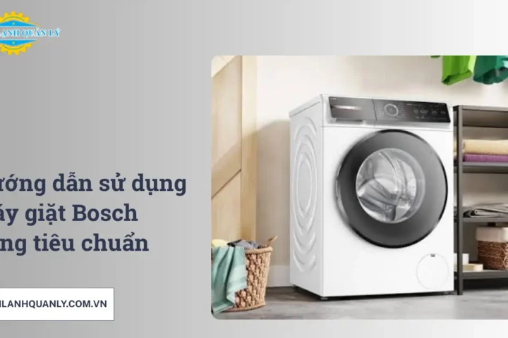 Hướng dẫn sử dụng máy giặt Bosch đúng tiêu chuẩn