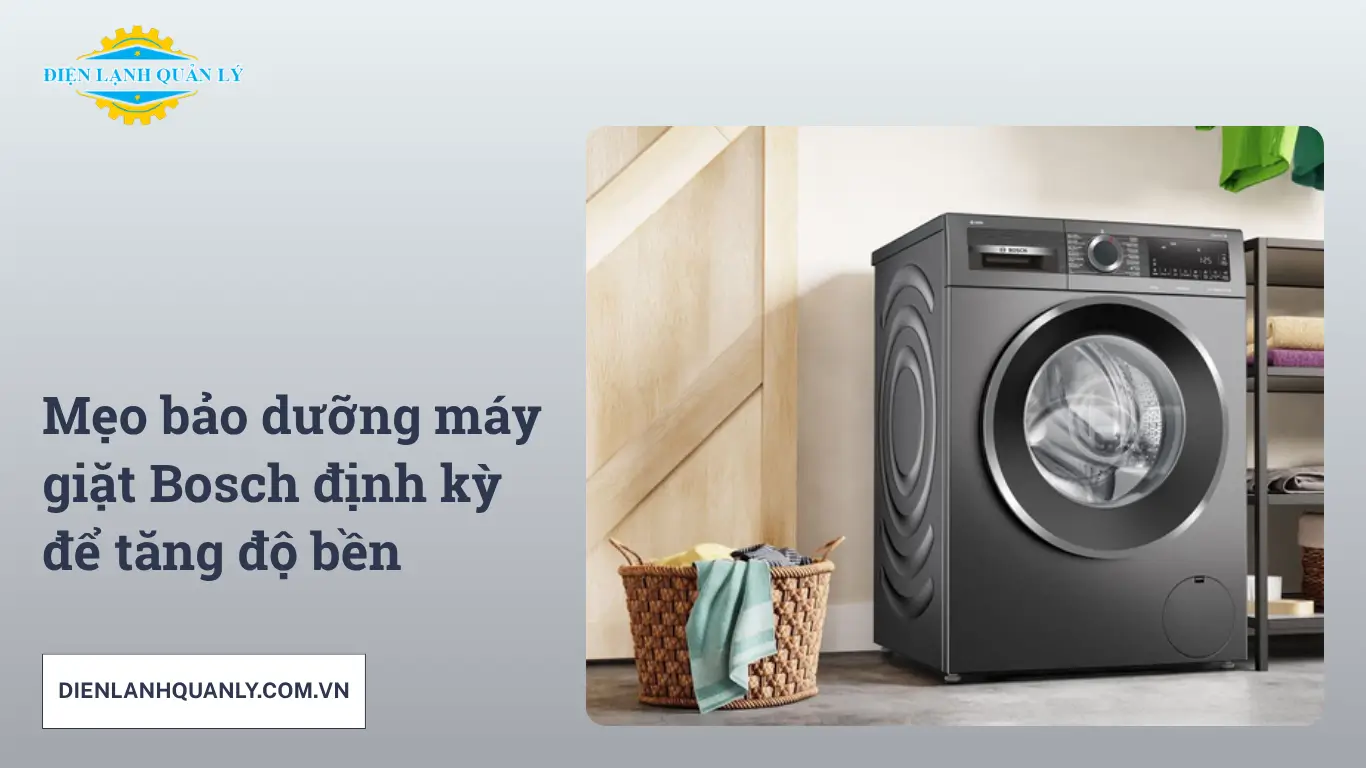 Mẹo bảo dưỡng máy giặt Bosch định kỳ để tăng độ bền Mẹo bảo dưỡng máy giặt Bosch định kỳ để tăng độ bền