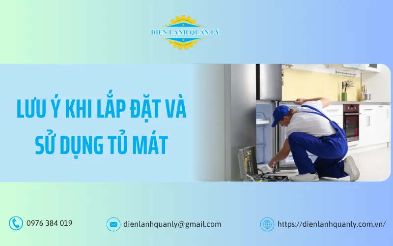 Các loại tủ mát Lưu ý khi lắp đặt và sử dụng tủ mát