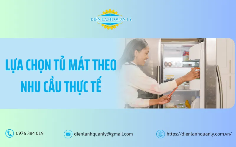 Các loại tủ mát Lựa chọn các loại tủ mát dựa trên nhu cầu thực tế