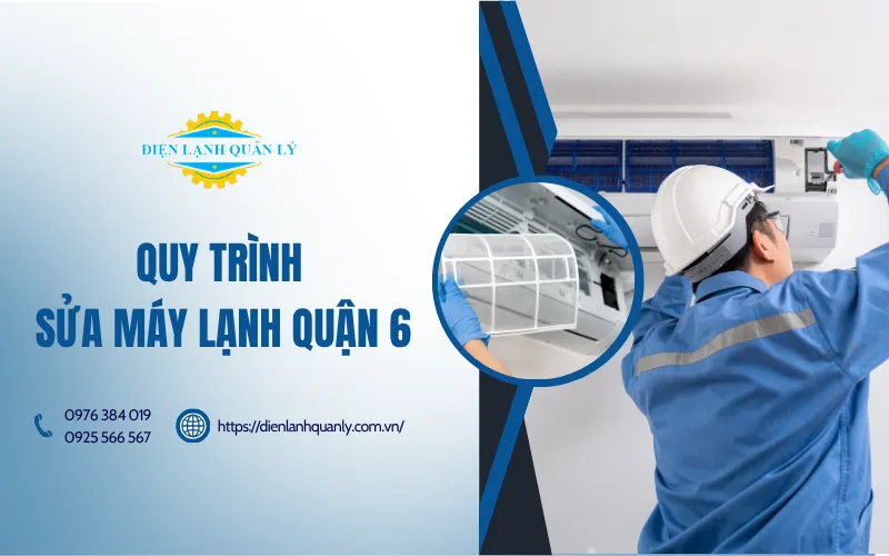 Sửa máy lạnh tại Quận 6 Quy trình dịch vụ sửa máy lạnh tại Quận 6 của Điện Lạnh Quản Lý