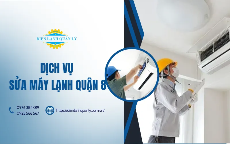 Dịch vụ sửa máy lạnh tại Quận 8 của Điện Lạnh Quản Lý