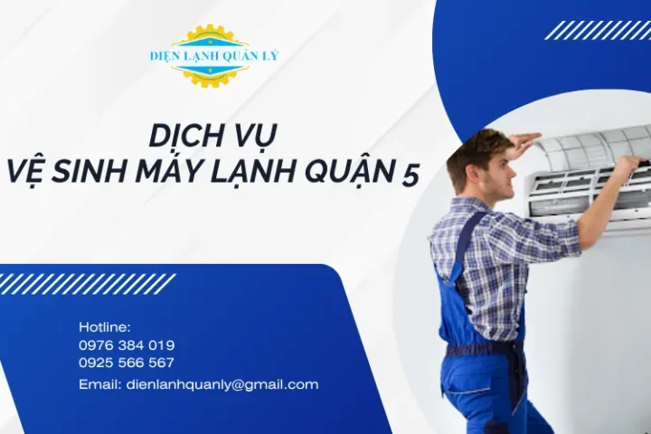 Dịch vụ vệ sinh máy lạnh Quận 5 tại Điện Lạnh Quản Lý
