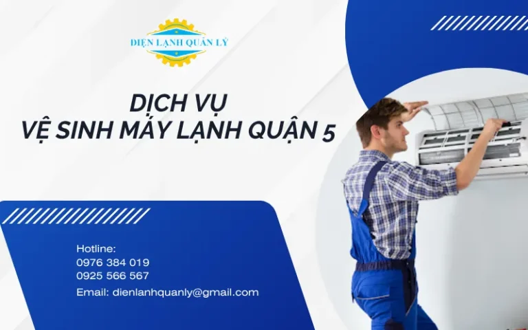 Dịch vụ vệ sinh máy lạnh Quận 5 tại Điện Lạnh Quản Lý
