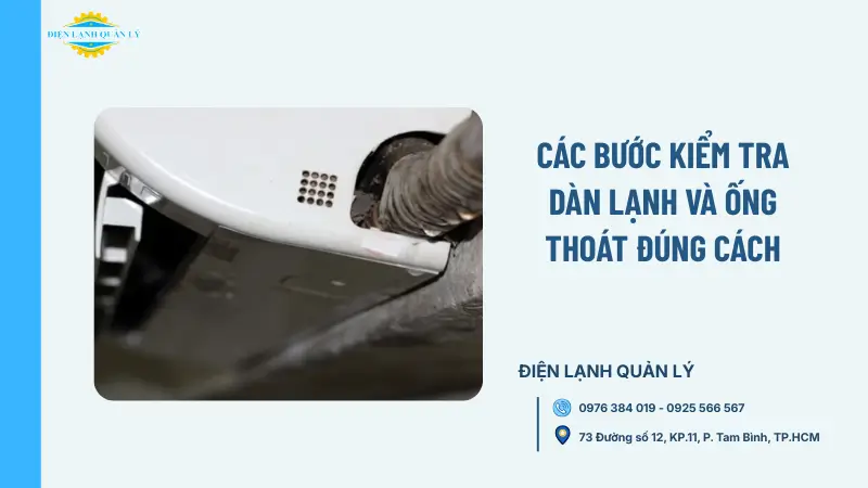 Các bước kiểm tra dàn lạnh và ống thoát đúng cách