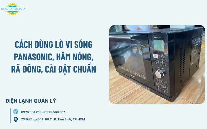 Cách dùng lò vi sóng Panasonic, hâm nóng, rã đông, cài đặt chuẩn