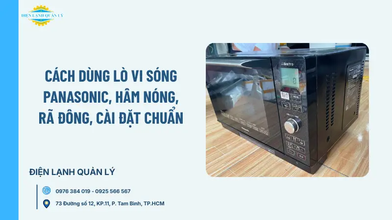 Cách dùng lò vi sóng Panasonic, hâm nóng, rã đông, cài đặt chuẩn